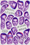 Kniha: Model Citizen (Joshua Mohr). MCD, 2021