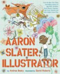 Kniha: Aaron Slater, Illustrator (Andrea Beaty). Abrams Books for young Readers, 2021