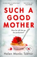 Kniha: Such a Good Mother (Helen Monks Takhar). HQ, 2023