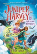 Kniha: Juniper Harvey and the Vanishing Kingdom (Nina Varela). Little, Brown, 2023