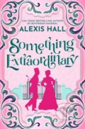 Kniha: Something Extraordinary (Alexis Hall). , 2024
