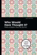 Kniha: Who Would Have Thought It? (Mara Amparo Ruiz de Burton). , 2021