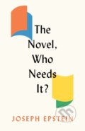 Kniha: The Novel, Who Needs It? (Joseph Epstein). , 2023