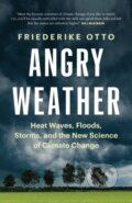 Kniha: Angry Weather (Friederike Otto). , 2023