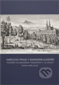 Kniha: Umělecká praxe v barokním klášteře : proměny rajhradského proboštství v 18. století (Zuzana Macurová). , 2015
