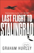 Kniha: Last Flight to Stalingrad (Graham Hurley). Head of Zeus, 2021