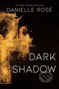 Kniha: Dark Shadow (Danielle Rose). Waterhouse Press, 2021