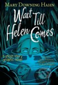 Kniha: Wait Till Helen Comes Graphic Novel (Mary Downing Hahn a Scott Peterson). Clarion Books, 2022