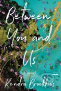 Kniha: Between You and Us (Kendra Broekhuis). , 2024
