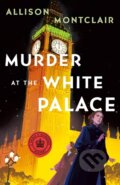 Kniha: Murder at the White Palace (Allison Montclair). St. Martin´s Press, 2024