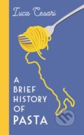 Kniha: A Brief History of Pasta (Luca Cesari). Profile Books, 2022