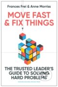 Kniha: Move Fast and Fix Things (Anne Morriss a Frances Frei). Harvard Business Review Press, 2023