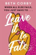 Kniha: Leave It to Fate (Beth Corby). Hodder Paperback, 2021
