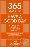 Kniha: 365 Ways to Have a Good Day (Ian Sanders). John Murray, 2021