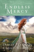 Kniha: Endless Mercy (Kimberley Woodhouse a Tracie Peterson). , 2021