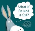 Kniha: What If I'm Not A Cat? (Kari-Lynn Winters)