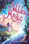 Kniha: A Wilder Magic (Juliana Brandt)