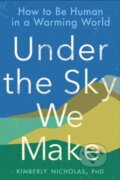 Kniha: Under the Sky We Make (Kimberly P Nicholas). Penguin Putnam Inc, 2021