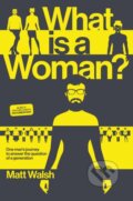 Kniha: What is a Woman? (Matt Walsh). , 2022