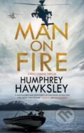 Kniha: Man on Fire (Humphrey Hawksley). Severn House, 2021