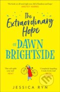 Kniha: The Extraordinary Hope of Dawn Brightside (Jessica Ryn). HQ, 2021