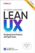 Kniha: Lean UX (Jeff Gothelf a Josh Seiden). O´Reilly, 2021