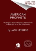 Kniha: American Prophets (Jack Jenkins). HarperOne, 2021