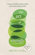 Kniha: The Art of Enough (Becky Hall). Practical Inspiration Publishing, 2021