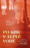 Kniha: Po krk v teplé vodě (Hana Frištenská Štarková). Brána, 2025