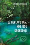 Kniha: Už neplavu tam, kde jsou krokodýli (Sabine Kuegler). Brána, 2025