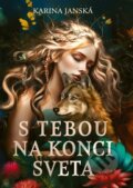 Kniha: S tebou na konci sveta (Karina Janská)
