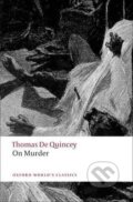 Kniha: On Murder (Oxford World´s Classics New Edition) (De Thomas Quincey). Oxford University Press, 2009