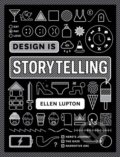 Design Is Storytelling - Ellen Lupton, Cooper-Hewitt Museum, 2017