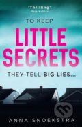 Little Secrets - Anna Snoekstra, HarperCollins, 2017