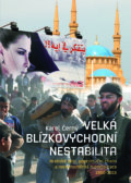 Velká blízkovýchodní nestabilita - Karel Černý, Nakladatelství Lidové noviny, 2017