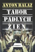 Tábor padlých žien - Anton Baláž, Marenčin PT, 2017