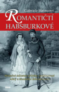 Romantičtí Habsburkové - Gabriele Hasmann, , 2017