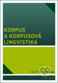 Korpus a korpusová lingvistika - František Čermák, Karolinum, 2017