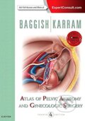 Atlas of Pelvic Anatomy and Gynecologic Surgery - Michael S. Baggish,&#8206; Mickey M. Karram, Elsevier Science, 2015