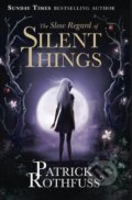 The Slow Regard of Silent Things - Patrick Rothfuss, Orion, 2016