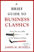 Kniha: A Brief Guide To Business Classics (James M. Russell). Robinson, 2017