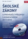 Školské zákony a prováděcí předpisy s komentářem 2017/2018 - Jiří Valenta, 2017