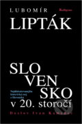 Kniha: Slovensko v 20. storočí (Ľubomír Lipták). Kalligram, 2000