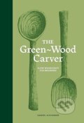 Kniha: The Green-Wood Carver (Samuel Alexander). Skittledog, 2025
