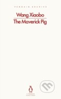 Kniha: The Maverick Pig (Wang Xiaobo). Penguin Books, 2025