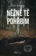 Kniha: Něžně tě pohřbím (Lenka Petřeková), 2025