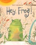 Hey, Frog! - Piet Grobler, Lemniscaat, 2017