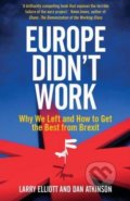 Europe Didn&#039;t Work - Larry Elliott, Dan Atkinson, Yale University Press, 2017