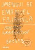 Jmenuji se Emanuel Fajahyla - Dagma Urbánková, Baobab, 2017