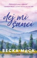 Kniha: Dej mi šanci (Becka Mack). Ikar CZ, 2025